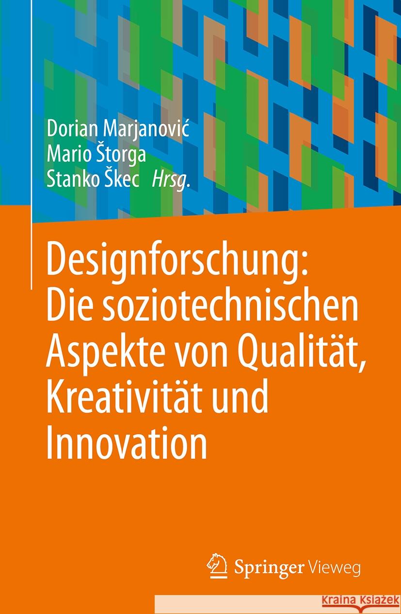 Designforschung: Die Soziotechnischen Aspekte Von Qualit?t, Kreativit?t Und Innovation Dorian Marjanovic Mario Storga Stanko Skec 9783031786730 Springer Vieweg