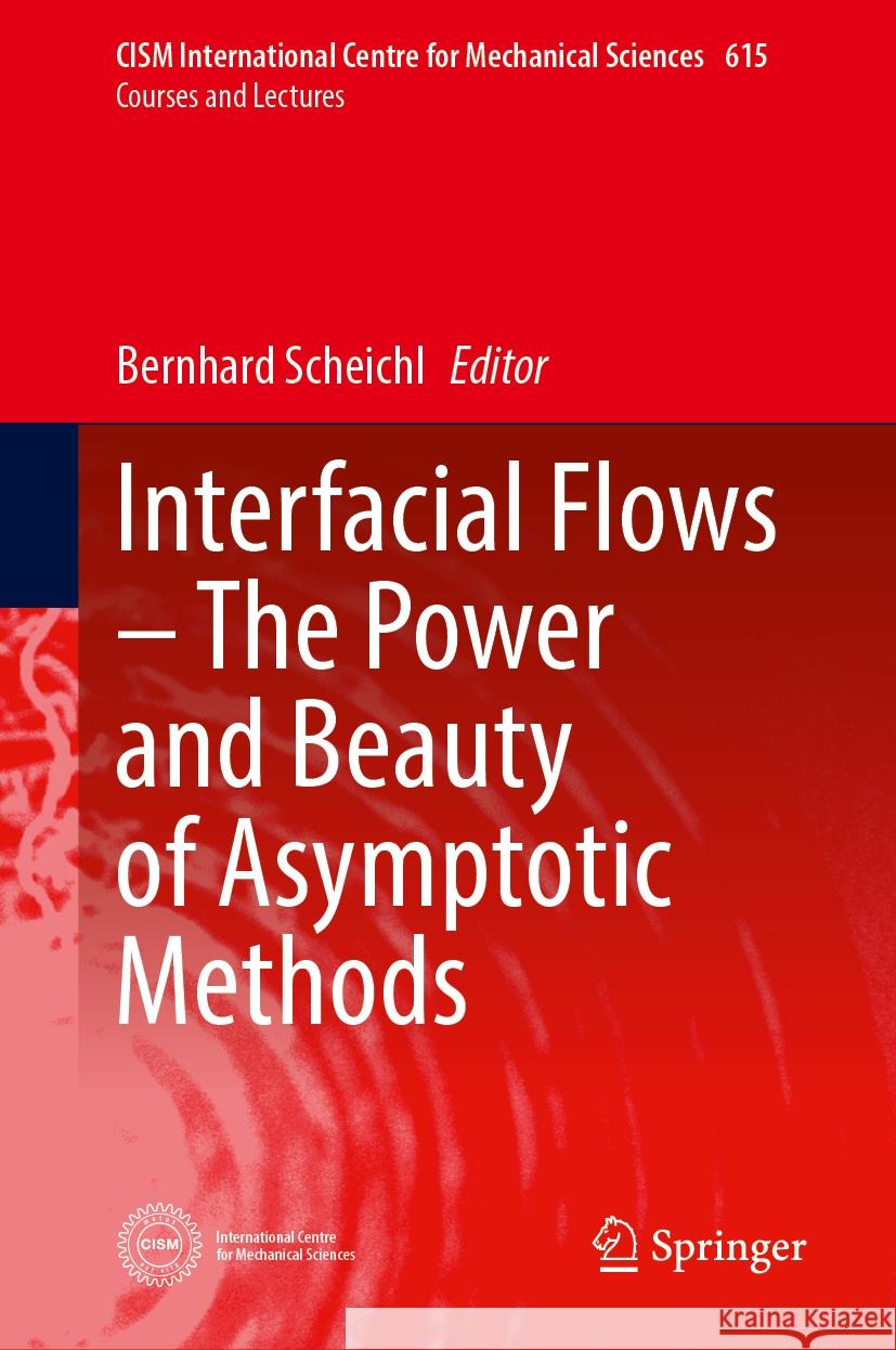 Interfacial Flows - The Power and Beauty of Asymptotic Methods Bernhard Scheichl 9783031787638 Springer