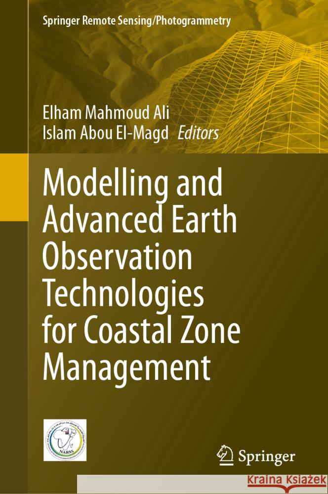 Modelling and Advanced Earth Observation Technologies for Coastal Zone Management Elham Mahmoud Ali Islam Abou El-Magd 9783031787676 Springer