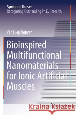Bioinspired Multifunctional Nanomaterials for Ionic Artificial Muscles Nguyen, Van Hiep 9783031788154