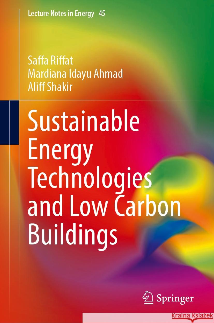 Sustainable Energy Technologies and Low Carbon Buildings Saffa Riffat Mardiana Idayu Ahmad Aliff Shakir 9783031788529 Springer