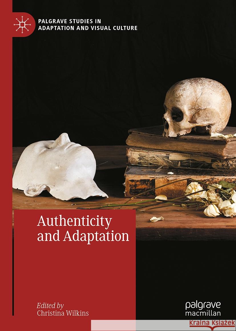 Authenticity and Adaptation Christina Wilkins 9783031788918 Palgrave MacMillan