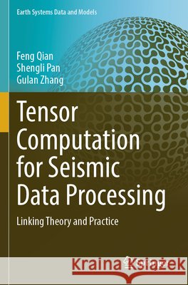 Tensor Computation for Seismic Data Processing Qian, Feng, Pan, Shengli, Zhang, Gulan 9783031789021