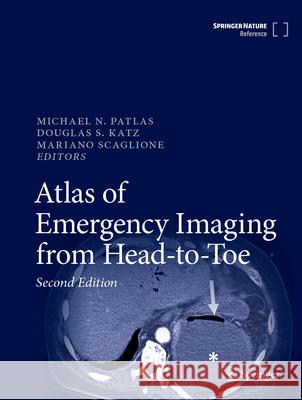 Atlas of Emergency Imaging from Head-To-Toe Michael N. Patlas Douglas S. Katz Mariano Scaglione 9783031789151 Springer