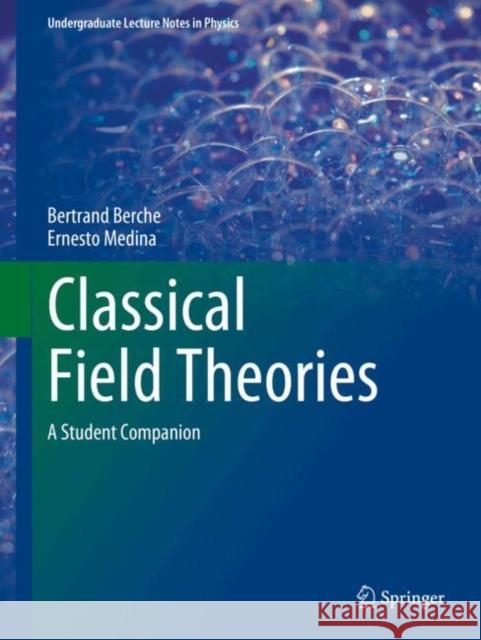 Classical Field Theories: A Student Companion Ernesto Medina 9783031789618