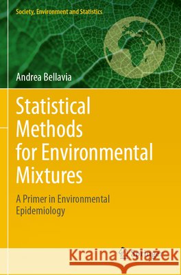 Statistical Methods for Environmental Mixtures Bellavia, Andrea 9783031789892 Springer Nature Switzerland
