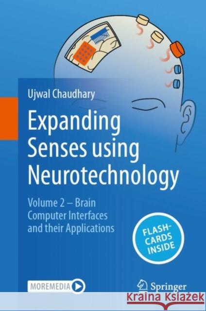 Expanding Senses using Neurotechnology: Volume 2 - Brain Computer Interfaces and their Applications Ujwal Chaudhary 9783031789908 Springer International Publishing AG