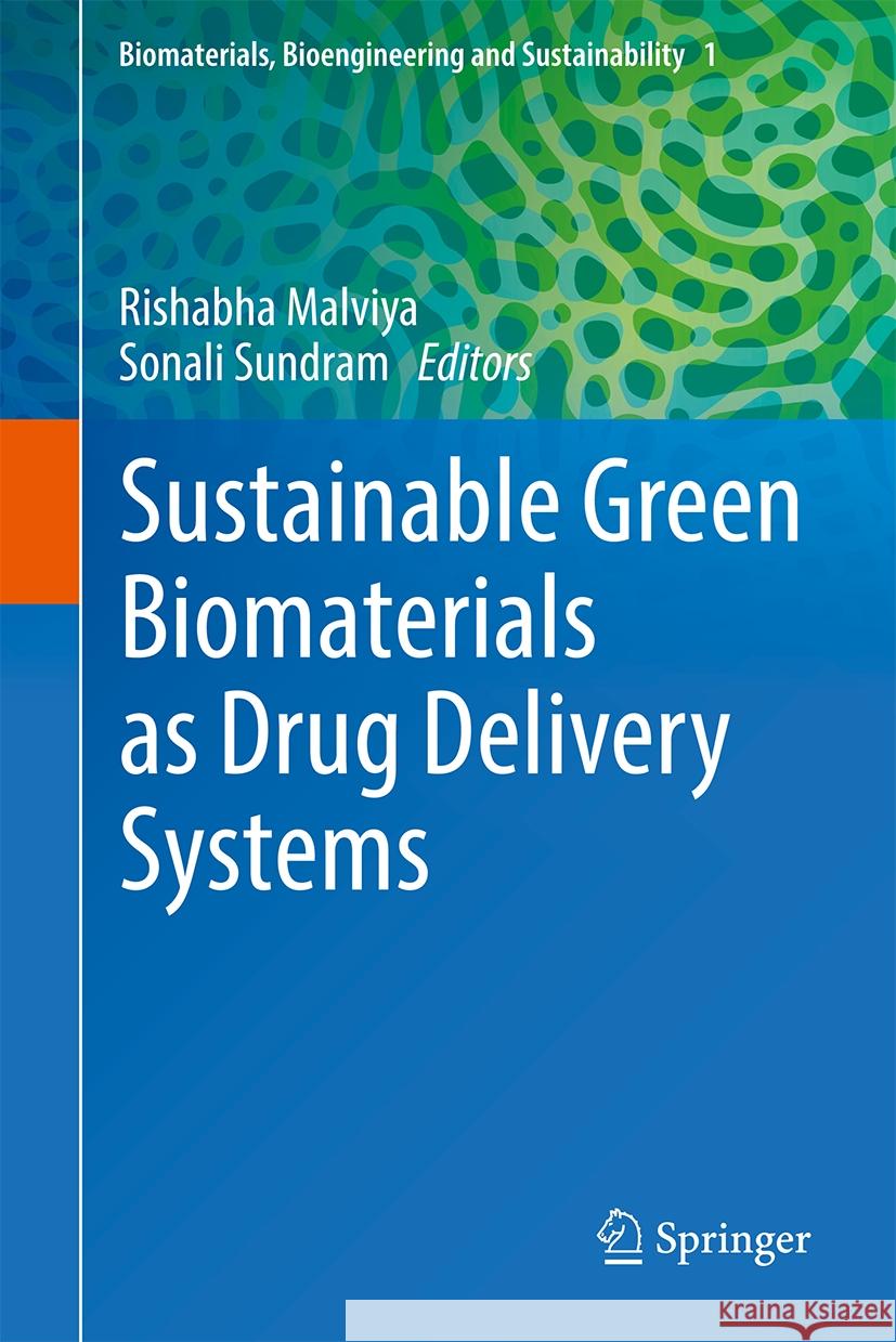 Sustainable Green Biomaterials as Drug Delivery Systems Rishabha Malviya Sonali Sundram 9783031790614