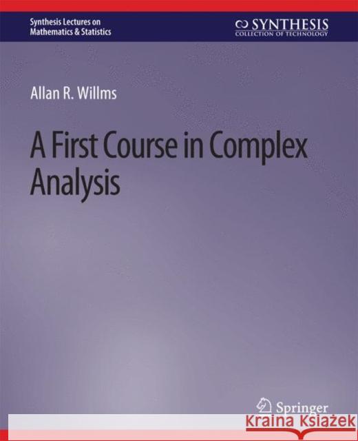 A First Course in Complex Analysis Allan R. Willms   9783031791710 Springer International Publishing AG