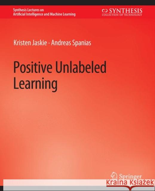 Positive Unlabeled Learning Hamed Mirzaei Neda Rahimian Hamid Reza Mirzaei 9783031791734