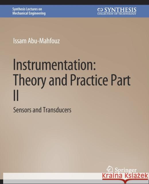 Instrumentation: Theory and Practice Part II--Sensors and Transducers Issam, Abu-Mahfouz 9783031791994 Springer International Publishing