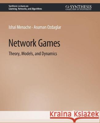 Network Games Asu Ozdaglar Ishai Menache  9783031792472