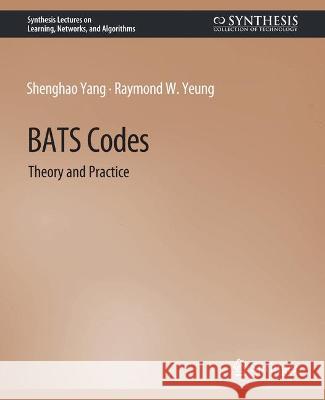BATS Codes: Theory and Practice Shenghao Yang Raymond Yeung  9783031792779 Springer International Publishing AG