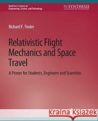 Relativistic Flight Mechanics and Space Travel Richard Tinder   9783031792960 Springer International Publishing AG