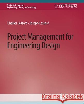 Project Management for Engineering Design Charles Lessard Joseph Lessard  9783031793028 Springer International Publishing AG