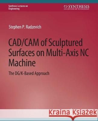 CAD/CAM of Sculptured Surfaces on Multi-Axis NC Machine Stephen Radzevich   9783031793110 Springer International Publishing AG