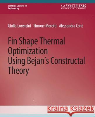 Fin-Shape Thermal Optimization Using Bejan's Constuctal Theory Giulio Lorenzini Simone Moretti Alessandra Conti 9783031793325