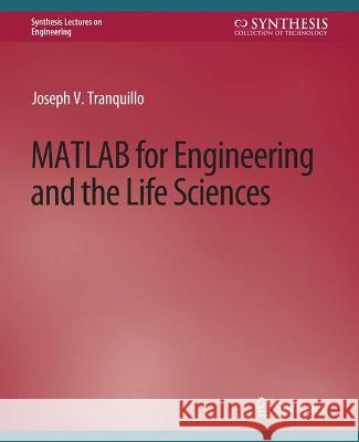 MATLAB for Engineering and the Life Sciences Joseph Tranquillo   9783031793387 Springer International Publishing AG