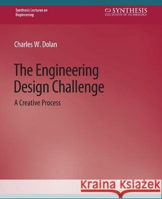 The Engineering Design Challenge Charles Dolan   9783031793561 Springer International Publishing AG