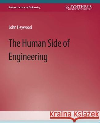 The Human Side of Engineering John Heywood   9783031793783