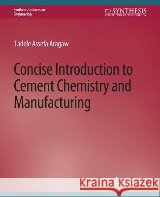 Concise Introduction to Cement Chemistry and Manufacturing Tadele Aragaw 9783031793851 Springer International Publishing