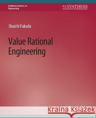 Value Rational Engineering Shuichi Fukuda   9783031793974 Springer International Publishing AG