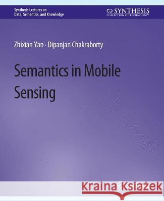 Semantics in Mobile Sensing Zhixian Yan Dipanjan Chakraborty  9783031794520
