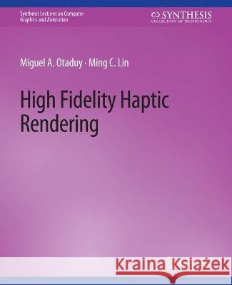 High Fidelity Haptic Rendering Miguel Otaduy Ming Lin  9783031795183 Springer International Publishing AG