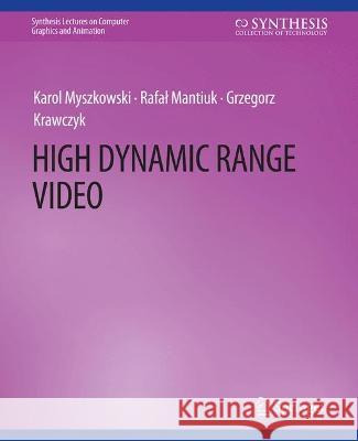 High Dynamic Range Video Karol Myszkowski Rafal Mantiuk Grzegorz Krawczyk 9783031795275 Springer International Publishing AG