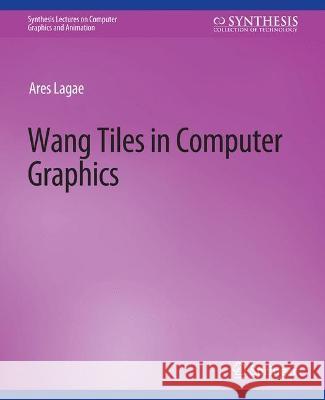 Wang Tiles in Computer Graphics Ares Lagae   9783031795367 Springer International Publishing AG