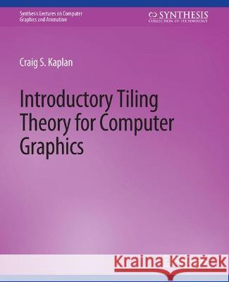 Introductory Tiling Theory for Computer Graphics Craig Kaplan   9783031795428 Springer International Publishing AG