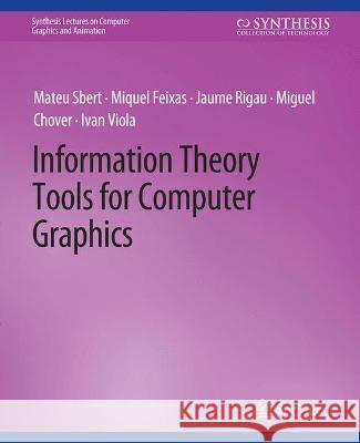 Information Theory Tools for Computer Graphics Mateu Sbert Miquel Feixas Jaume Rigau 9783031795459 Springer International Publishing AG