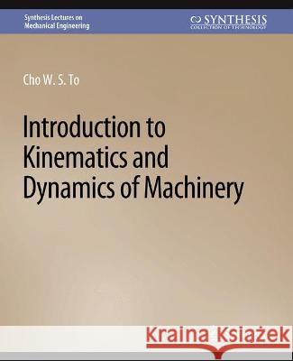 Introduction to Kinematics and Dynamics of Machinery Cho S.   9783031795923 Springer International Publishing AG