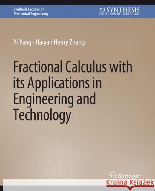 Fractional Calculus with its Applications in Engineering and Technology Yi Yang, Haiyan Henry Zhang 9783031796241 Springer International Publishing