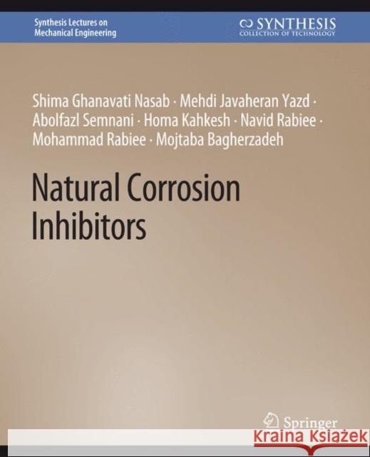 Natural Corrosion Inhibitors Shima Ghanavati Nasab Mehdi Javaheran Yazd Abolfazl Semnani 9783031796289 Springer International Publishing AG