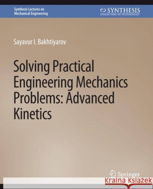 Solving Practical Engineering Mechanics Problems Sayavur Bakhtiyarov 9783031796326 Springer International Publishing