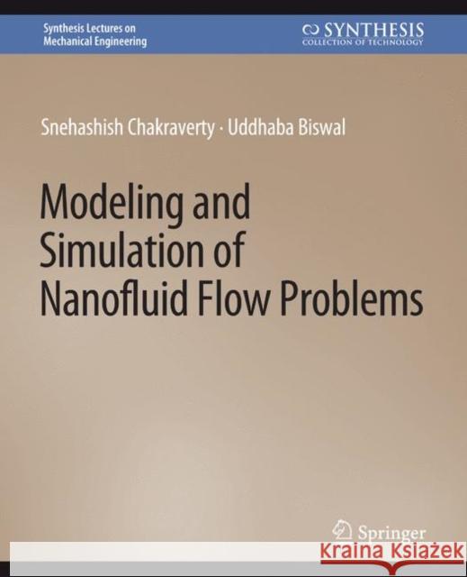 Modeling and Simulation of Nanofluid Flow Problems Snehashish Chakraverty, Uddhaba Biswal 9783031796562 Springer International Publishing