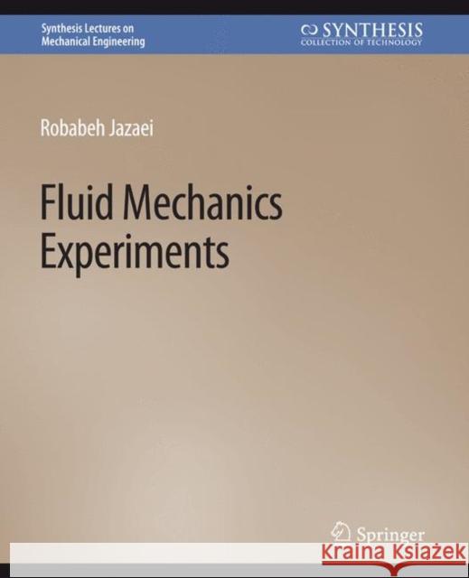 Fluid Mechanics Experiments Robabeh Jazaei   9783031796722 Springer International Publishing AG