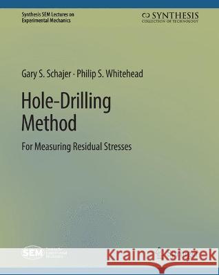 Hole-Drilling Method for Measuring Residual Stresses Gary S. Philip Schajer  9783031797149