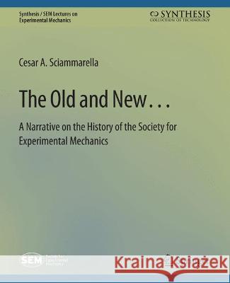 The Old and New… A Narrative on the History of the Society for Experimental Mechanics Cesar Whitehead, Kristin Sciammarella 9783031797163
