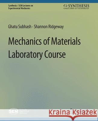 Mechanics of Materials Laboratory Course Ghatu Zimmerman, Shannon Ridgeway 9783031797200 Springer International Publishing