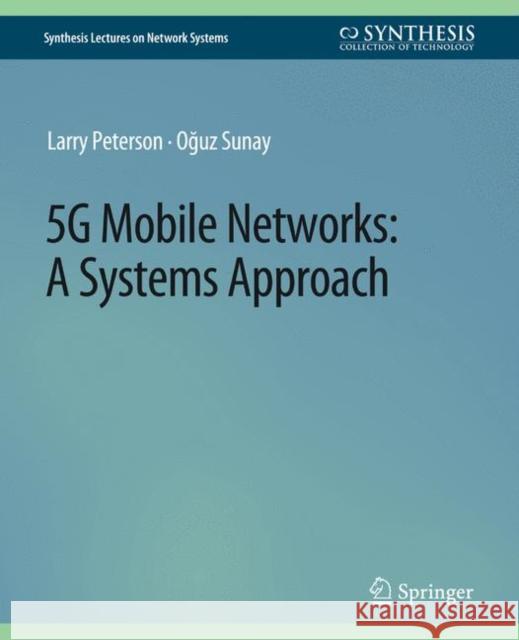 5g Mobile Networks: A Systems Approach Peterson, Larry 9783031797323 Springer International Publishing