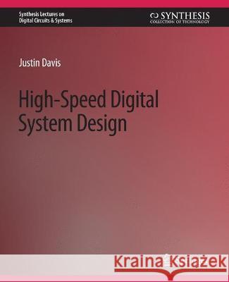 High-Speed Digital System Design Justin Davis   9783031797392 Springer International Publishing AG