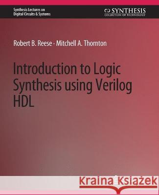 Introduction to Logic Synthesis Using Verilog Hdl Reese, Robert B. 9783031797422 Springer International Publishing AG