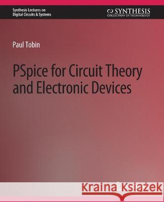 PSpice for Circuit Theory and Electronic Devices Paul Tobin   9783031797545 Springer International Publishing AG