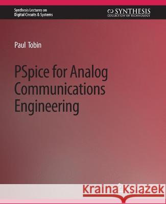 PSpice for Analog Communications Engineering Paul Tobin   9783031797606 Springer International Publishing AG