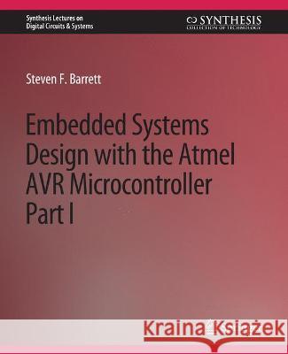 Embedded System Design with the Atmel AVR Microcontroller I Steven Barrett   9783031798054 Springer International Publishing AG