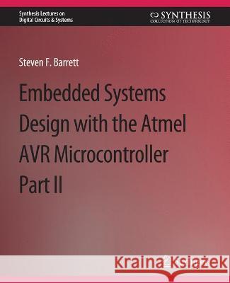 Embedded System Design with the Atmel AVR Microcontroller II Steven Barrett   9783031798085 Springer International Publishing AG