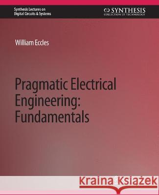 Pragmatic Electrical Engineering: Fundamentals William Eccles   9783031798337