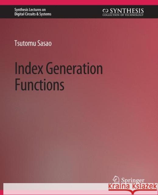 Index Generation Functions Tsutomu Sasao 9783031799105 Springer International Publishing
